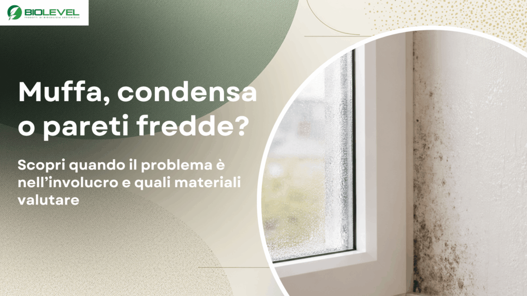 Muffa, condensa o pareti fredde? Biolevel può aiutarti a risolvere il problema.